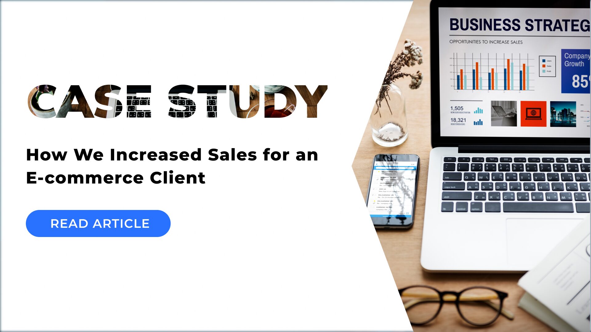 Case Study: How We Increased Sales for an E-commerce Client