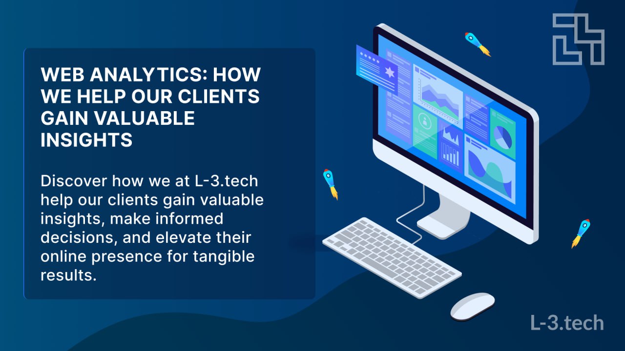 Web Analytics: How We Help Our Clients Gain Valuable Insights